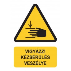 Figyelmeztető jelzések - Vigyázz! Kézsérülés veszélye